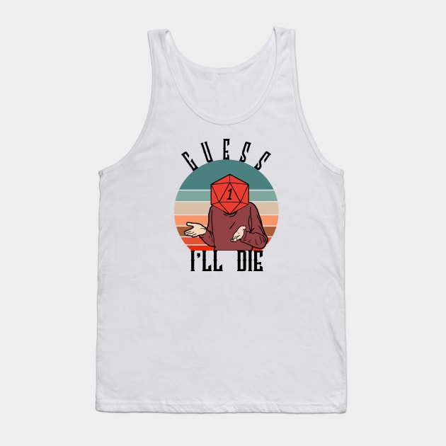 GUESS I'LL DIE Tank Top by CloudyStars